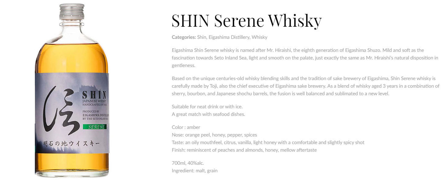 Shin Japanese Whisky Serene Handcrafted by Toji Produced by Eigashima Distillery ABV 40% Vol 70cl / 700ml