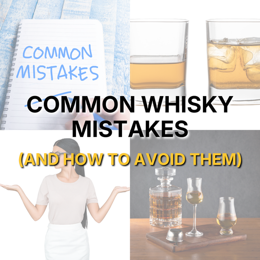 Day 7: Common Whisky Mistakes and How to Avoid Them